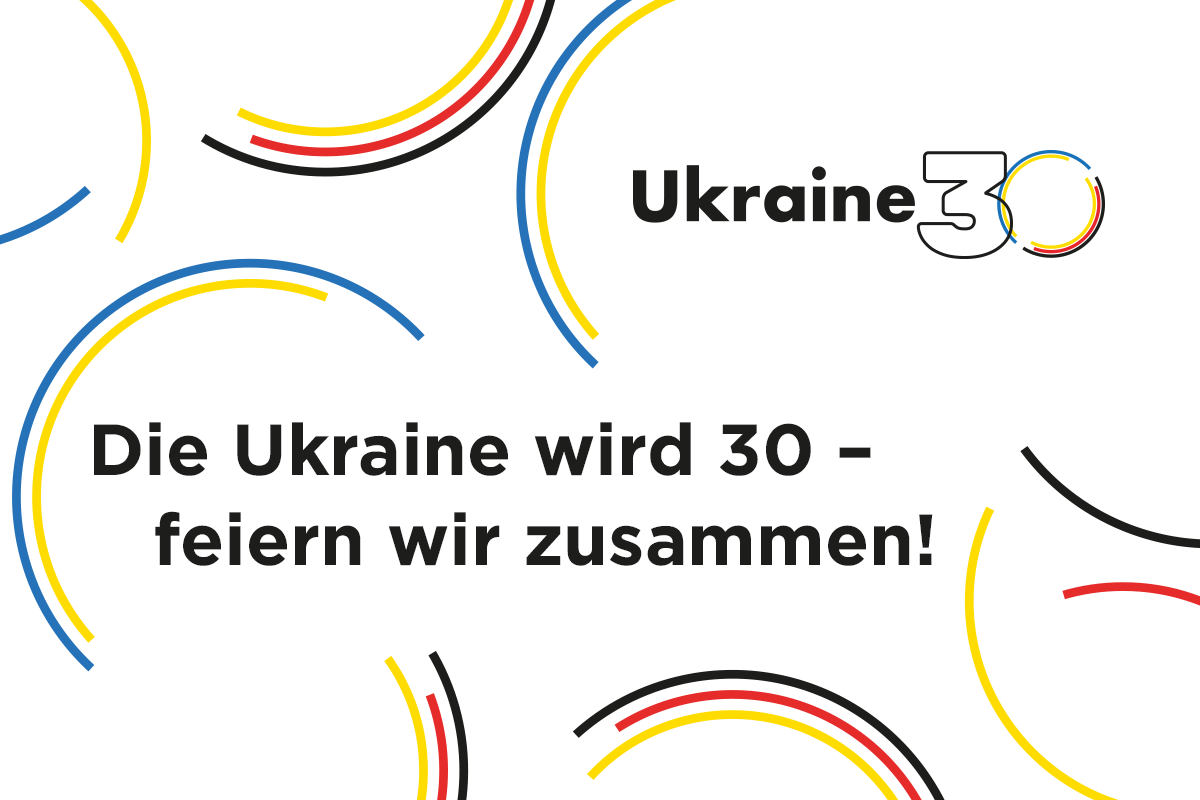 Die Ukraine wird 30 - feiern wir zusammen!